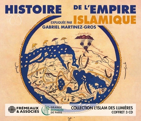 Gabriel Martinez-Gros - Histoire de l'empire islamique. 3 CD audio