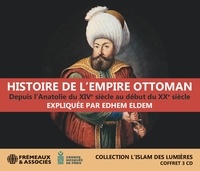 Edhem Eldem - Histoire de l'Empire Ottoman, depuis l'Anatolie du XIVe siècle au début du XXe siècle. 3 CD audio