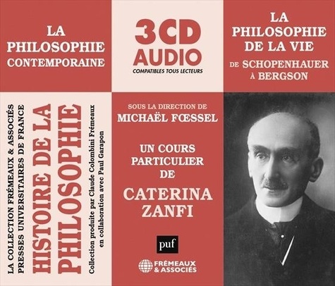Histoire de la philosophie. La philosophie contemporaine ; La philosophie de la vie, de Schopenhauer à Bergson  3 CD audio