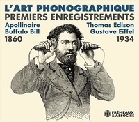 Guillaume Apollinaire et  Buffalo Bill - L'art phonographique 1860-1934 - Premiers enregistrements. 1 CD audio
