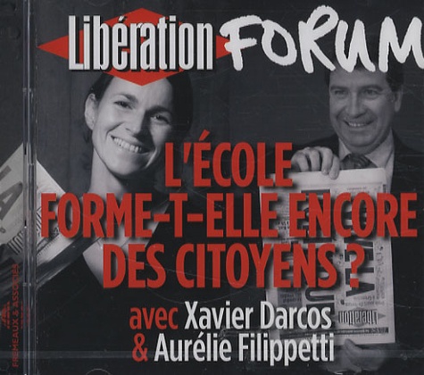 Xavier Darcos et Aurélie Filippetti - L'école forme-t-elle encore des citoyens ? - CD audio.