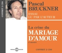 Pascal Bruckner - La crise du mariage d'amour. 2 CD audio