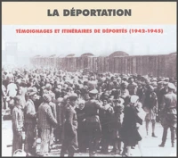 La déportation : témoignages et itinéraires de déportés (1942-1945)