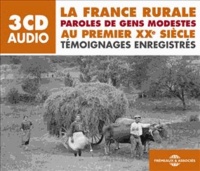  Paroles, Images et Sons - La France rurale - Paroles de gens modestes au premier XXe siècle. 3 CD audio