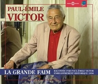 Paul-Emile Victor - La grande faim. 3 CD audio