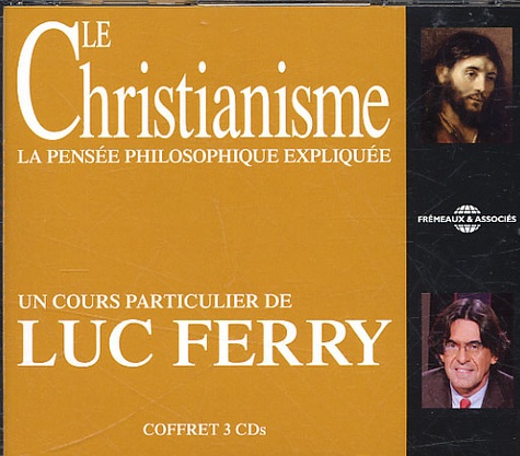 Luc Ferry - Le Christianisme, Coffret 3 CDs - La pensée philosophique expliquée.