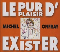 Michel Onfray - Le pur plaisir d'exister - 3 CD audio.