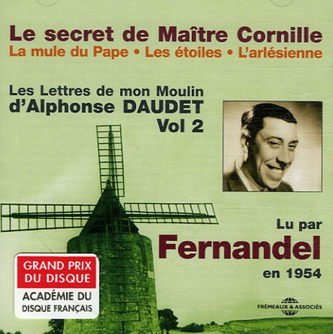 Alphonse Daudet et  Fernandel - Les Lettres de mon Moulin - Tome 2, Le secret de Maître Cornille, CD audio.