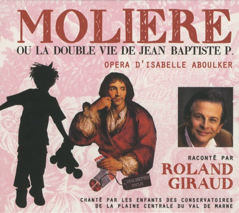 Isabelle Aboulker - Molière ou la double vie de Jean Baptiste P - Opéra d'Isabelle Aboulker. 1 CD audio