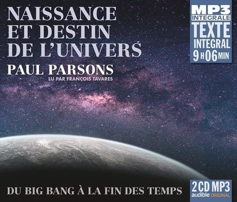 Paul Parsons - Naissance et destin de l'univers. 2 CD audio MP3