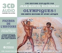 Jean-Manuel Roubineau - Olympiques ! - Une brève histoire du sport antique. 3 CD audio