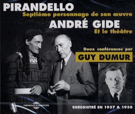 Guy Dumur - Pirandello, septième personnage de son oeuvre - André Gide et le théâtre. 1 CD audio