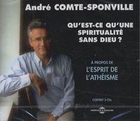 André Comte-Sponville - Qu'est-ce qu'une spiritualité sans Dieu ? - A propos de l'esprit de l'athéisme, 3 CD audio.