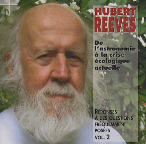 Hubert Reeves - Réponses à des questions fréquemment posées - Volume 2, De l'astronomie à la crise écologique actuelle. 1 CD audio