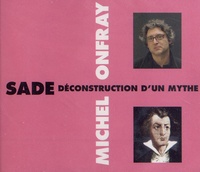 Michel Onfray - Sade, déconstruction d'un mythe. 2 CD audio
