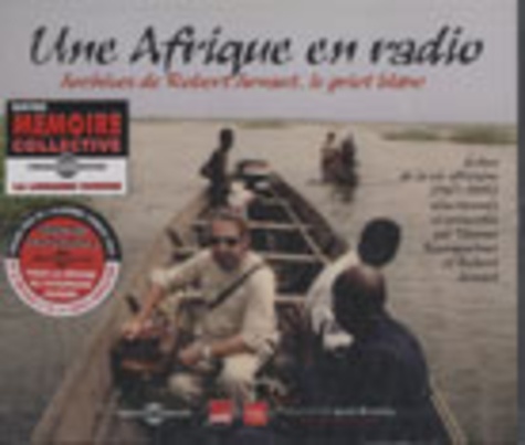 Robert Arnaut - Une Afrique en radio. 3 CD audio