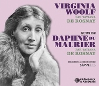 Tatiana de Rosnay - Virginia Woolf suivi de Daphné du Maurier. 1 CD audio