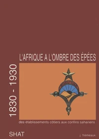 L'Afrique à l'ombre des épées (1830-1930)