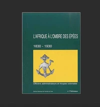 L'Afrique à l'ombre des épées (1830-1930)
