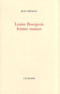 Louise Bourgeois femme maison