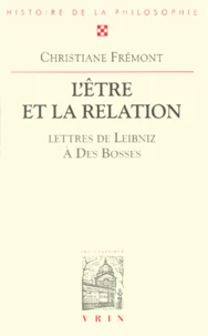 L'Etre Et La Relation. Lettres De Leibniz A Des Bosses
