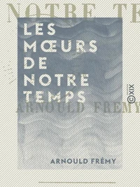 Les Mœurs de notre temps