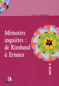 Mémoires inquiètes : de Rimbaud à Ernaux