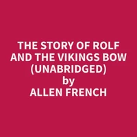 The Story of Rolf and the Vikings Bow (Unabridged)