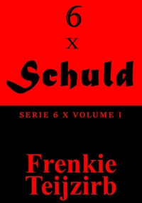 6 x Schuld   -   Serie 6 x : Volume I