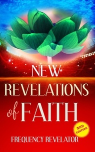  FREQUENCY REVELATOR - New Revelations of Faith.