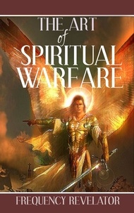  FREQUENCY REVELATOR - The Art of Spiritual Warfare.