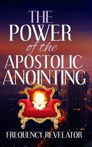  FREQUENCY REVELATOR - The Power of the Apostolic Anointing.