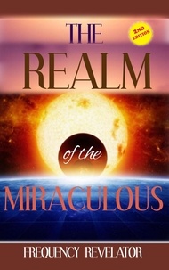  FREQUENCY REVELATOR - The Realm of the Miraculous.