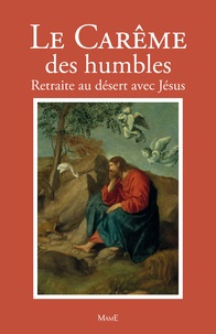  Frère Bernard-Marie - Le Carême des humbles - Retraite au désert avec Jésus.