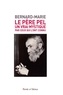  Frère Bernard-Marie - Le Père Pel (1878-1966) - Un vrai mystique par ceux qui l'ont connu.