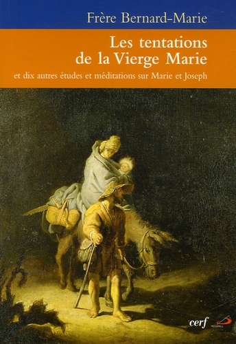  Frère Bernard-Marie - Les tentations de la Vierge Marie - Et dix autres études et méditations sur Marie et Joseph.