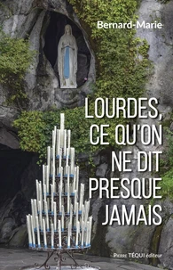 Lourdes, ce qu'on ne dit jamais