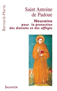  Frère Bernard-Marie - Saint Antoine de Padoue - Neuvaine pour la protection des distraits et des affligés.