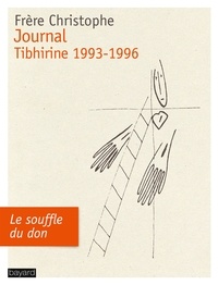  Frère Christophe - Journal, Tibhirine 1993-1996 - Le souffle du don.