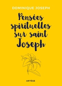 Frère Dominique Joseph - Pensées spirituelles sur saint Joseph.