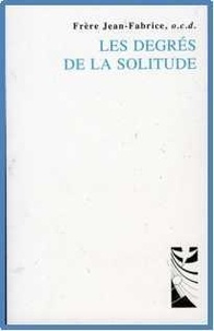  Frère Jean-Fabrice et François Bixel - Les degrès de la solitude.
