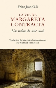  Frère Jean O.P. - La vie de Margareta Contracta - Une recluse du XIIIe siècle.