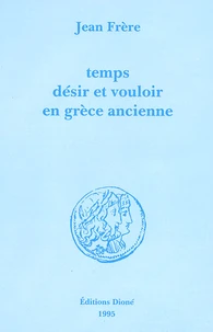 Temps, désir et vouloir en Grèce ancienne