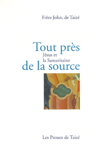  Frère John de Taizé - Tout Pres De La Source. Jesus Et La Samaritaine.