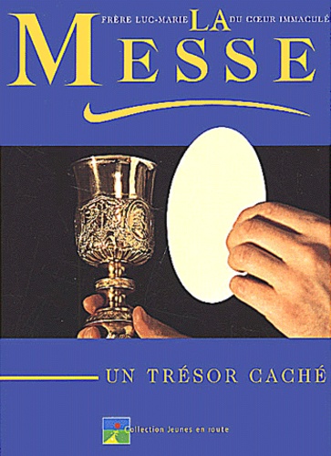  Frère Luc-Marie - La Messe, Un Tresor Cache.