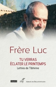  Frère Luc - Tu verras éclater le printemps - Lettres à son ami Georges Guillemin 1961-1996.
