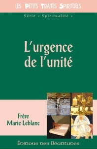  Frère Marie Leblanc - L'urgence de l'unité.