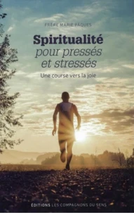 Spiritualité pour pressés et stressés