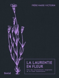 Frère Marie-Victorin - La Laurentie en fleur.
