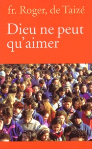  Frère Roger de Taizé - Dieu Ne Peut Qu'Aimer.